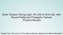 Solar Outdoor String Light, 50 LED of 5mm dia. with Round Patterned Pineapple Texture Review