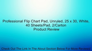 Professional Flip Chart Pad, Unruled, 25 x 30, White, 40 Sheets/Pad, 2/Carton Review