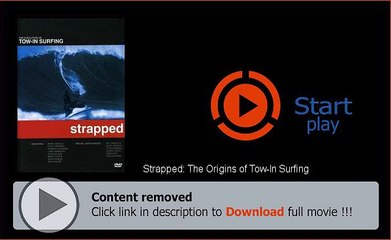 Download Strapped: The Origins of Tow-In Surfing Movie File