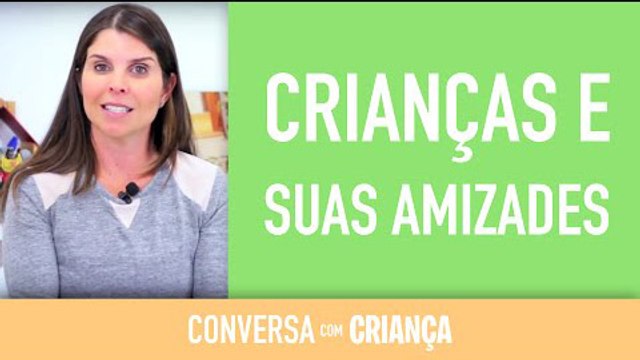 Crianças e suas Amizades | Conversa com Criança