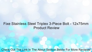 Fixe Stainless Steel Triplex 3-Piece Bolt - 12x75mm Review
