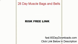 Reviews of 28 Day Muscle Bags and Bells (2014 my true story)