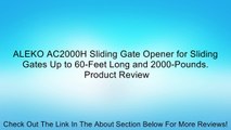 ALEKO AC2000H Sliding Gate Opener for Sliding Gates Up to 60-Feet Long and 2000-Pounds. Review