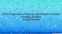 JEGS Performance Products 15229 Black Anodized Kickdown Bracket Review