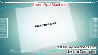 Green App Machine Review and Risk Free Access (Should You Get It)