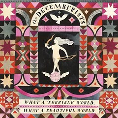 The Decemberists - What a Terrible World, What a Beautiful World Full Album