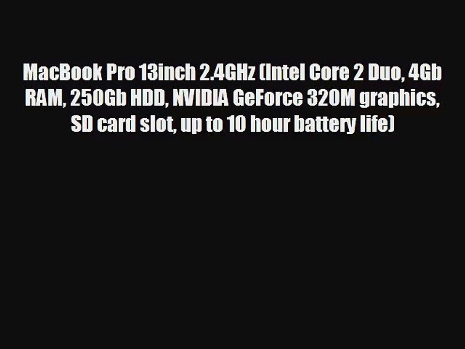 MacBook Pro 13inch 2.4GHz (Intel Core 2 Duo 4Gb RAM 250Gb HDD NVIDIA GeForce 320M graphics