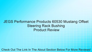 JEGS Performance Products 60530 Mustang Offset Steering Rack Bushing Review