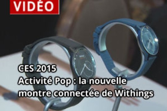CES 2015 : Withings dévoile sa montre connectée Activité Pop ( vidéo)