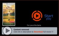 Download For Love of the Game Movie Full Length Movie HD DVD Quality