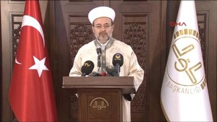 2diyanet İşleri Başkanı Görmez : Müslümanlar Olarak Terör ve Şiddete Dayalı Hiçbir Eylemi Tasvip...