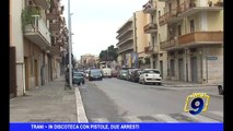 TRANI | In discoteca con pistole, 2 arresti