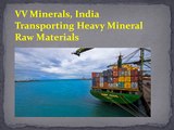 VV Minerals, India Transporting Heavy Mineral Raw Materials