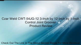 Czar Weld CWT-54JG-12 3-Inch by 12-Inch by 1-Inch Control Joint Groover Review