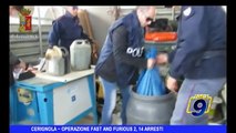 CERIGNOLA | Operazione Fast and Forious2,14 arresti