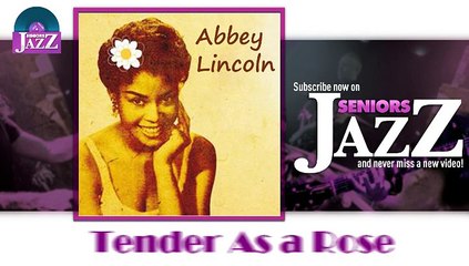 Abbey Lincoln - Tender As a Rose (HD) Officiel Seniors Jazz