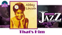 Abbey Lincoln - That's Him (HD) Officiel Seniors Jazz