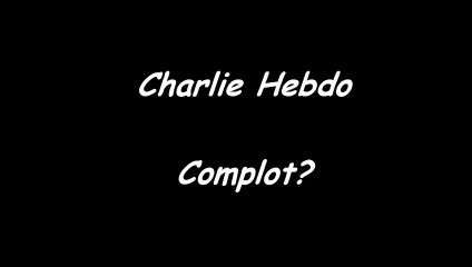 Charlie Hebdo - Complot?
