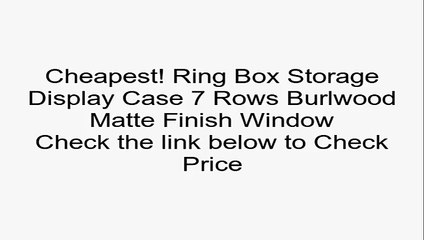 Ring Box Storage Display Case 7 Rows Burlwood Matte Finish Window Review