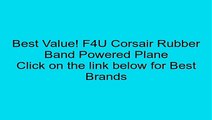 F4U Corsair Rubber Band Powered Plane Review