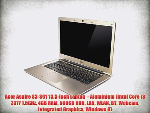 Acer Aspire S3-391 13.3-inch Laptop - Aluminium (Intel Core i3 2377 1.5GHz 4GB RAM 500GB HDD