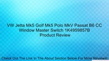 VW Jetta Mk5 Golf Mk5 Polo MkV Passat B6 CC Window Master Switch 1K4959857B Review