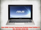 Asus S200E 11.6-inch Touchscreen VivoBook (Intel Pentium 1.5 GHz 4GB RAM 500GB HDD