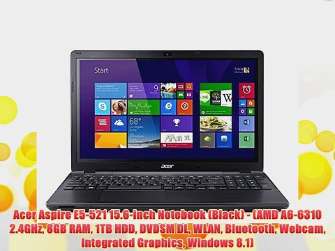 Acer Aspire E5-521 15.6-inch Notebook (Black) - (AMD A6-6310 2.4GHz 8GB RAM 1TB HDD DVDSM DL