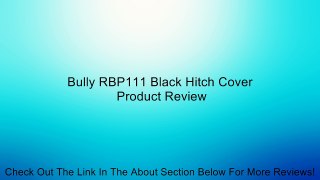 Bully RBP111 Black Hitch Cover Review