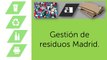 Bersante Recuperaciones - Gestión de residuos Madrid - Recogida de residuos Madrid