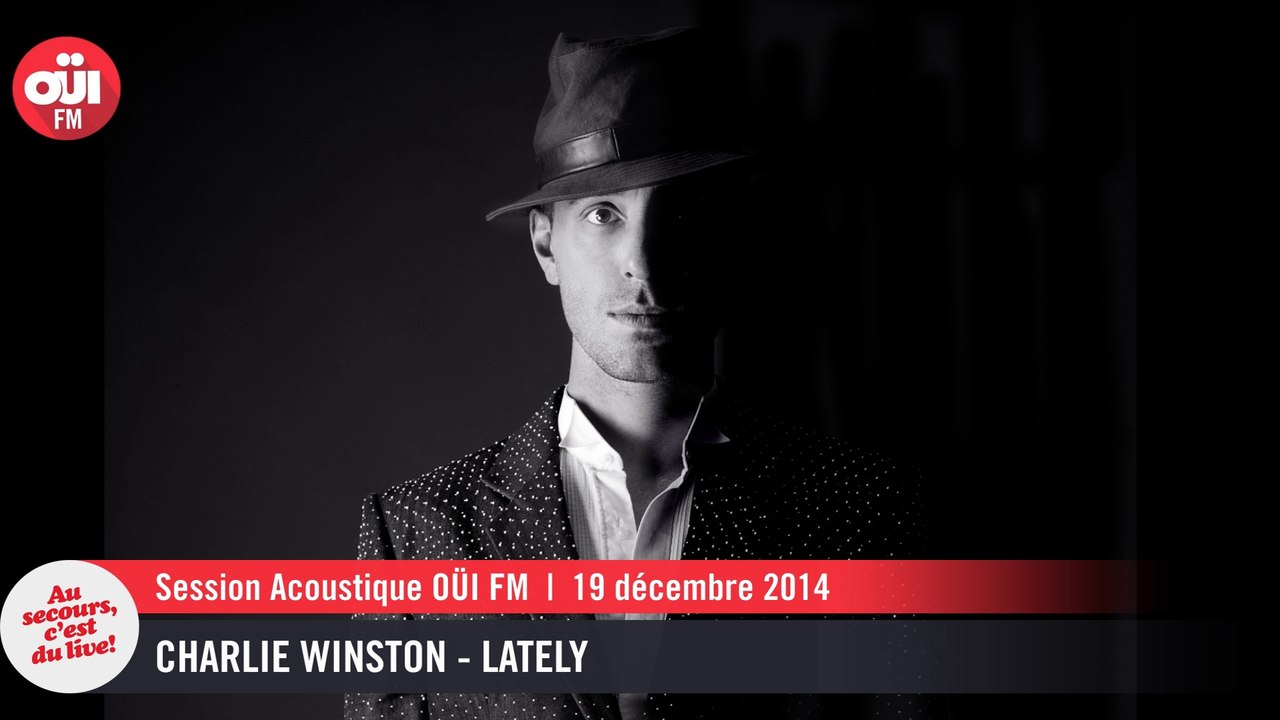Charlie Winston - Lately - Session Acoustique OÜI FM