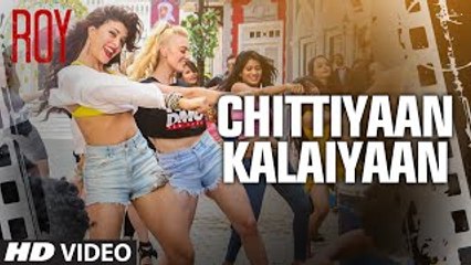 Chittiyaan Kalaiyaan' VIDEO SONG | Roy | Meet Bros Anjjan, Kanika Kapoor | T-SERIES