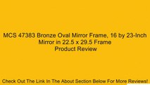 MCS 47383 Bronze Oval Mirror Frame, 16 by 23-Inch Mirror in 22.5 x 29.5 Frame Review