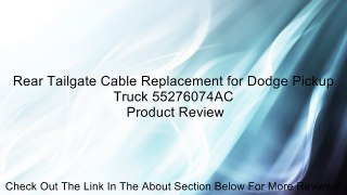 Rear Tailgate Cable Replacement for Dodge Pickup Truck 55276074AC Review