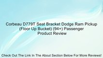 Corbeau D779T Seat Bracket Dodge Ram Pickup (Floor Up Bucket) (94 ) Passenger Review