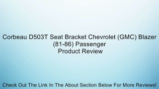 Corbeau D503T Seat Bracket Chevrolet (GMC) Blazer (81-86) Passenger Review