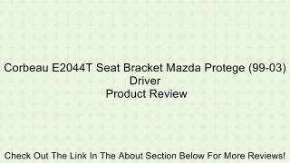 Corbeau E2044T Seat Bracket Mazda Protege (99-03) Driver Review