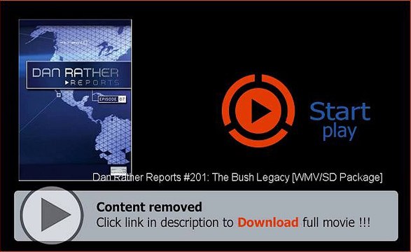 Dan Rather Reports #201: The Bush Legacy [WMV/SD Package] HD Watch Online