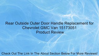 Rear Outside Outer Door Handle Replacement for Chevrolet GMC Van 15173051 Review