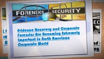Evidence Recovery and Corporate Forensics Are Becoming Extremely Important In North American Corporate World