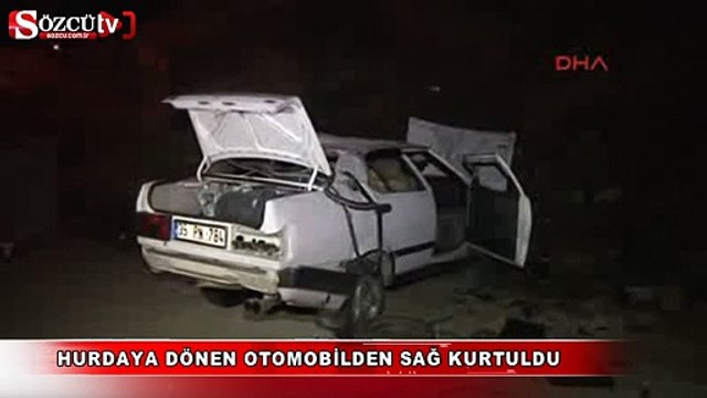 Hurdaya dönen otomobilden sağ kurtuldu