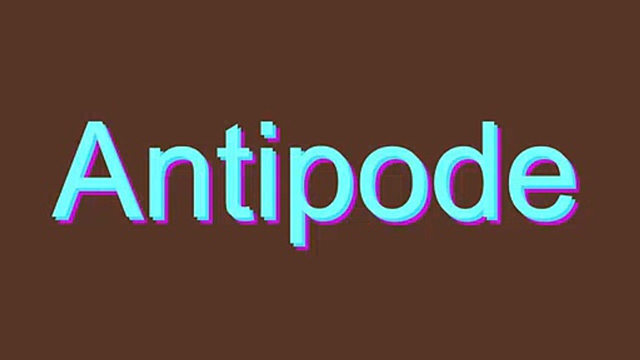 How to Pronounce Antipode