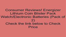 Energizer Lithium Coin Blister Pack Watch/Electronic Batteries (Pack of 2) Review