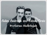 Aiden Andrews And Fabian Graic- Performs  Hallelujah