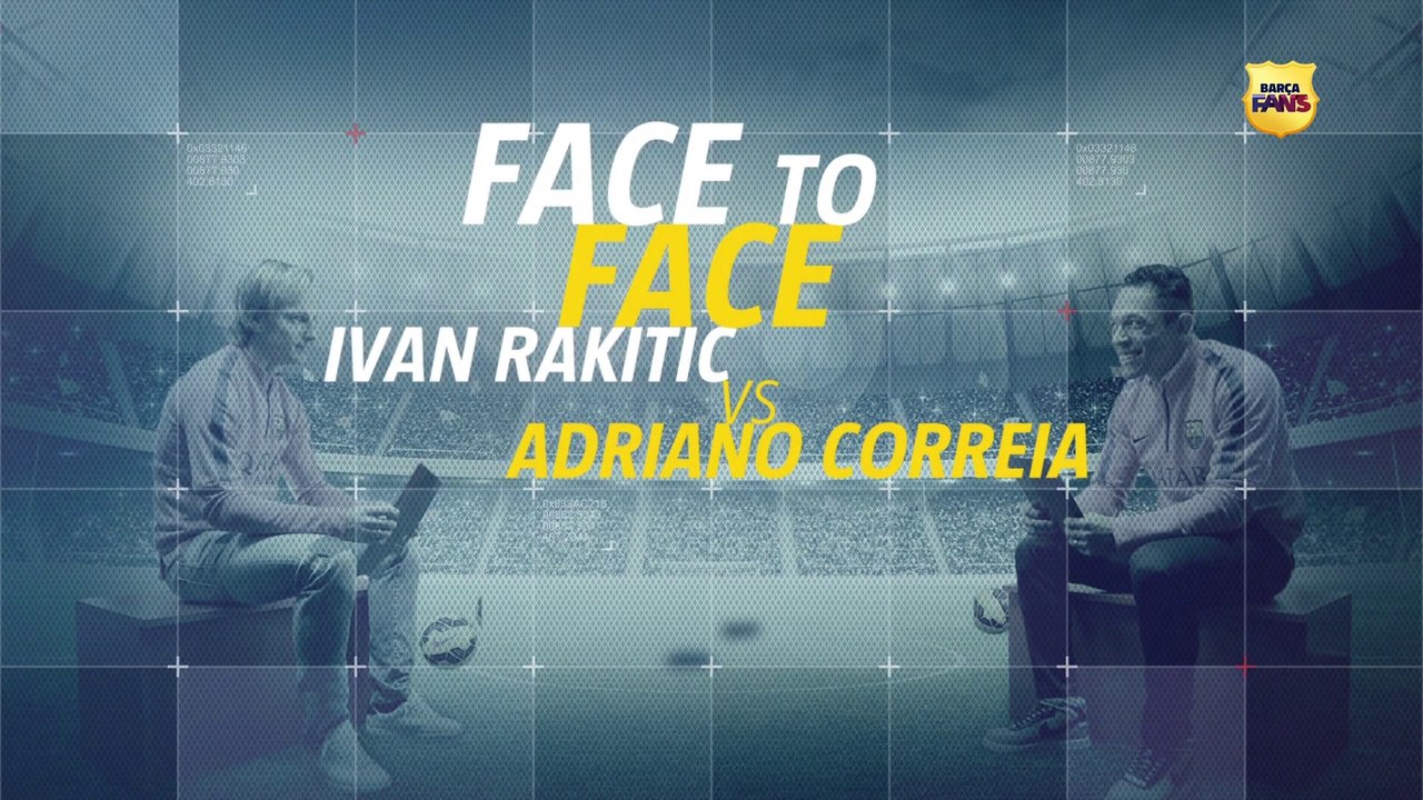 BARÇA FANS | Face to Face: Rakitic vs Adriano (ESP)