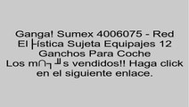 Sumex 4006075 - Red Elástica Sujeta Equipajes 12 Ganchos Para Coche opiniones