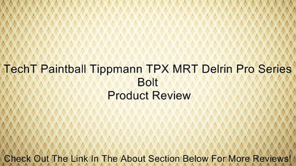 TechT Paintball Tippmann TPX MRT Delrin Pro Series Bolt Review