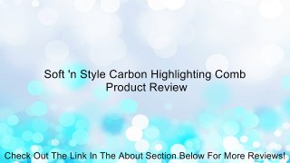 Soft 'n Style Carbon Highlighting Comb Review