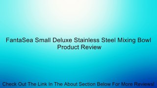 FantaSea Small Deluxe Stainless Steel Mixing Bowl Review