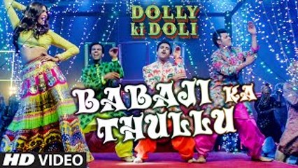 'Babaji Ka Thullu' Video Song | Dolly Ki Doli | T-series